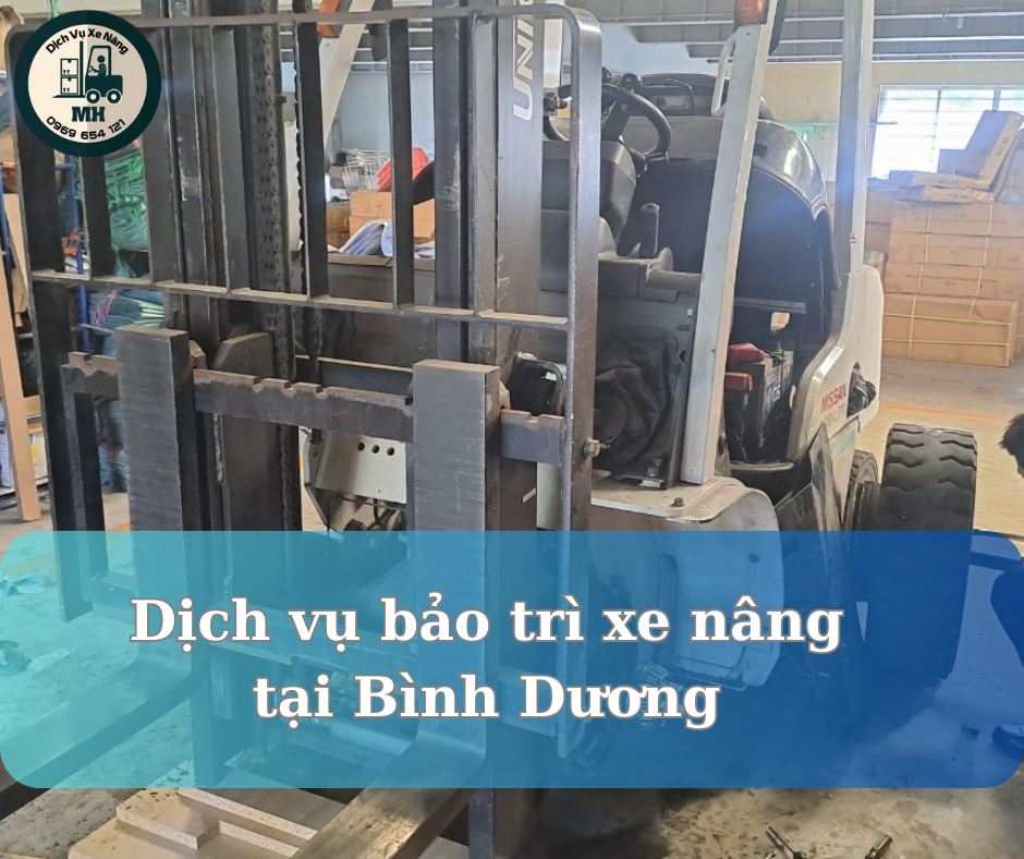 Dịch vụ bảo trì xe nâng tại Bình Dương: Chất lượng, Uy tín và Đáng tin cậy